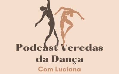 Podcast Veredas da Dança